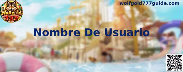 Guía sobre Nombre De Usuario en Wolfgold 777