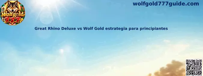 Great Rhino Deluxe vs Wolf Gold estrategia para principiantes