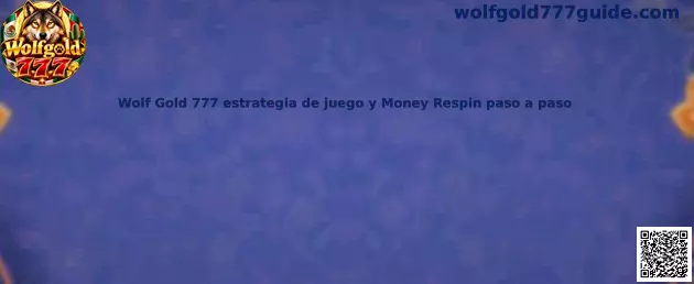 Imagen ilustrativa de Wolf Gold 777 y su mecánica Money Respin paso a paso