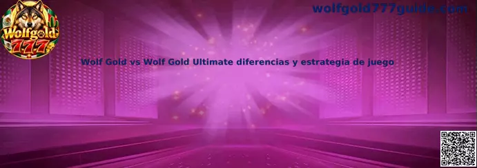 Comparativa de Wolf Gold y Wolf Gold Ultimate: diferencias de mecánicas, bonos y estrategia de práctica