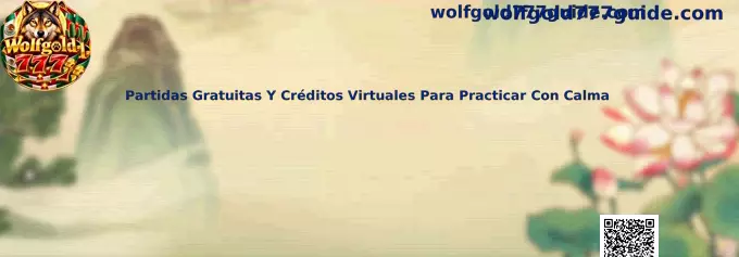 Partidas Gratuitas Y Créditos Virtuales Para Practicar Con Calma en Wolfgold 777