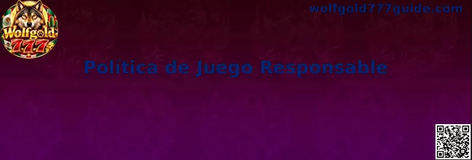 Información sobre la Política de Juego Responsable de Wolfgold 777